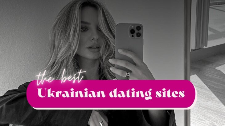 Best Ukrainian Dating Sites You Have To Try